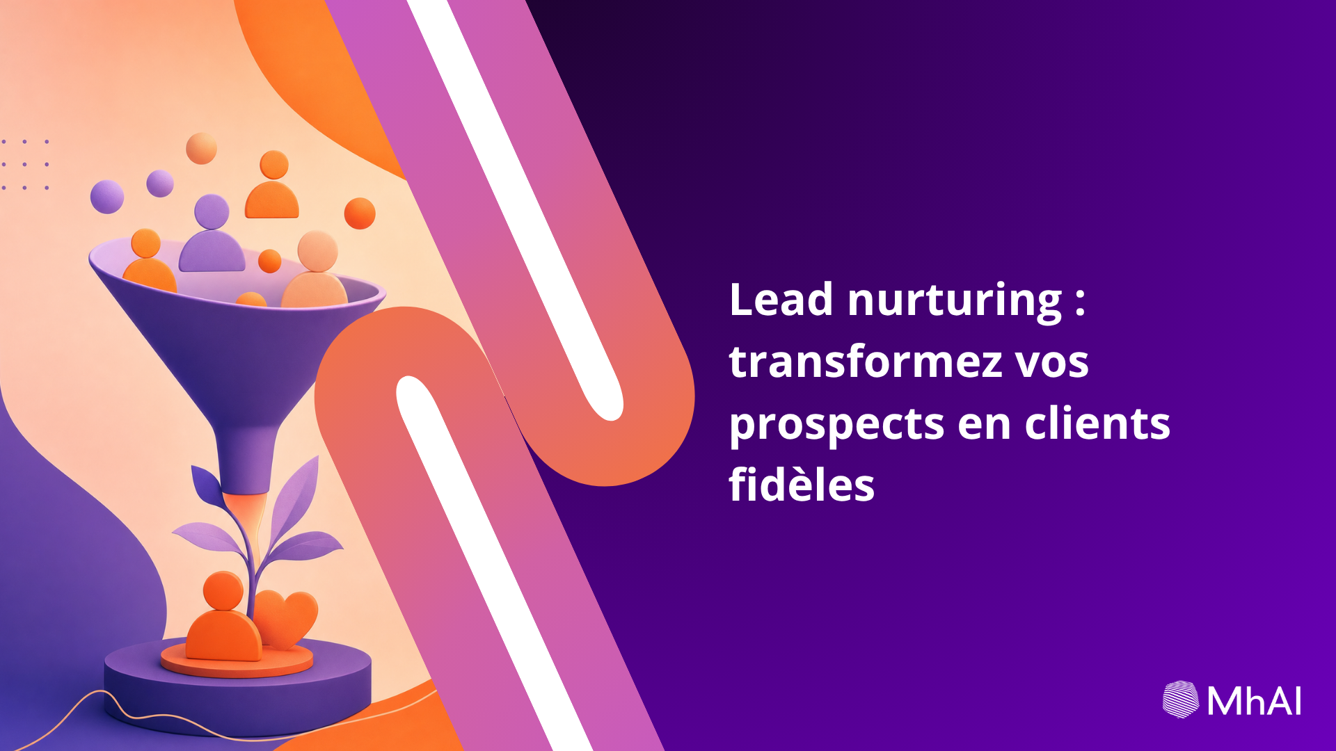 Lead nurturing : transformez vos prospects en clients fidèles